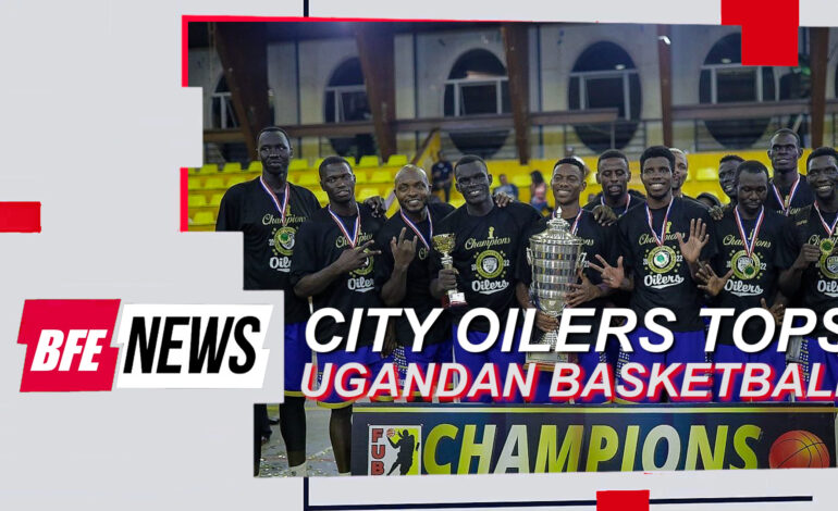  Here is how the City Oilers have dominated Ugandan basketball for a decade